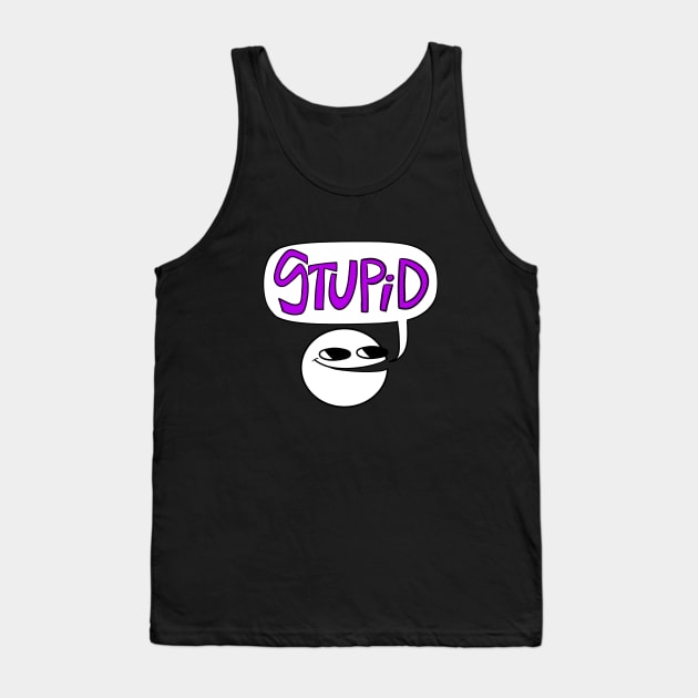 The Stupidest Shirt Tank Top by Paperboxhouse